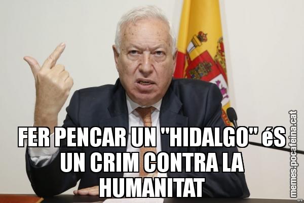 FER PENCAR UN "HIDALGO" éS UN CRIM CONTRA LA HUMANITAT