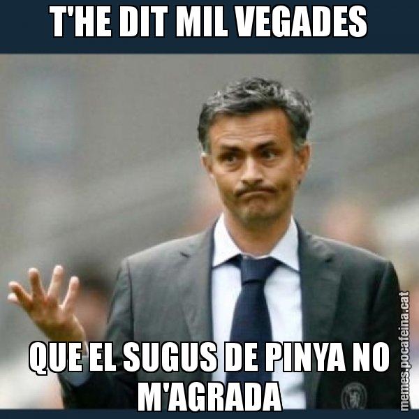 T'HE DIT MIL VEGADES QUE EL SUGUS DE PINYA NO M'AGRADA - Mourinho