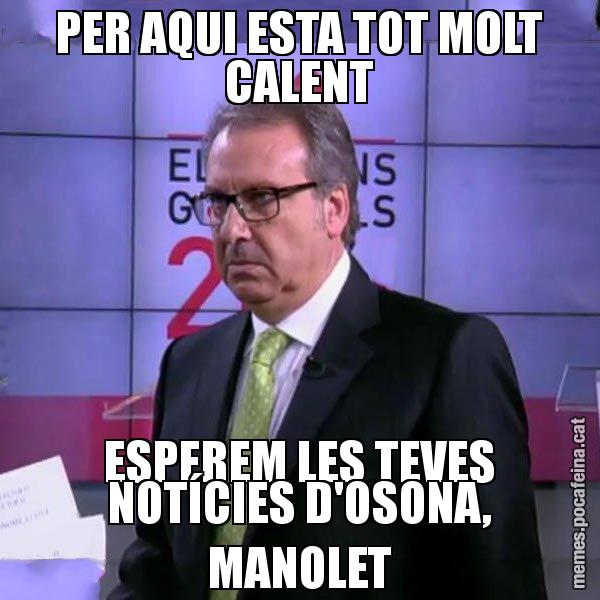 PER AQUI ESTA TOT MOLT CALENT ESPEREM LES TEVES NOTÍCIES D'OSONA, MANOLET - Cuní emprenyat