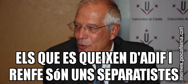 ELS QUE ES QUEIXEN D'ADIF I RENFE SóN UNS SEPARATISTES