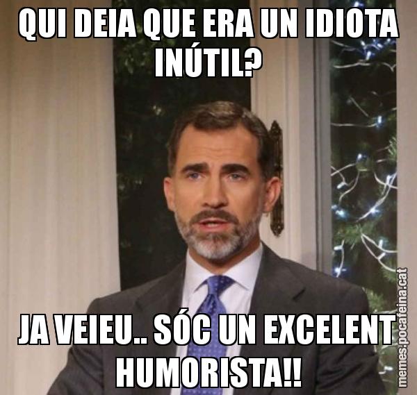 QUI DEIA QUE ERA UN IDIOTA INÚTIL? JA VEIEU.. SÓC UN EXCELENT HUMORISTA!!