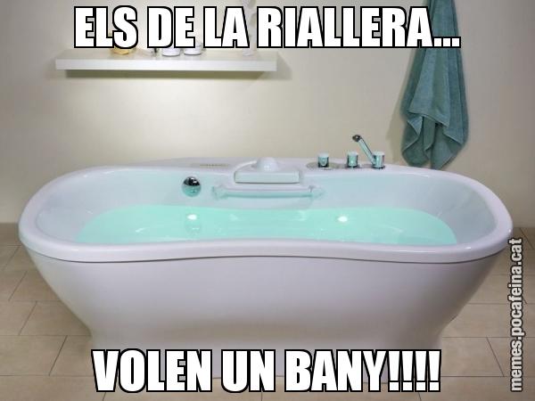 ELS DE LA RIALLERA... VOLEN UN BANY!!!!