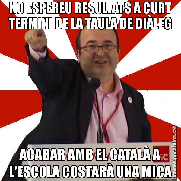 NO ESPEREU RESULTATS A CURT TERMINI DE LA TAULA DE DIÀLEG ACABAR AMB EL CATALÀ A L'ESCOLA COSTARÀ UNA MICA - Miquel Iceta