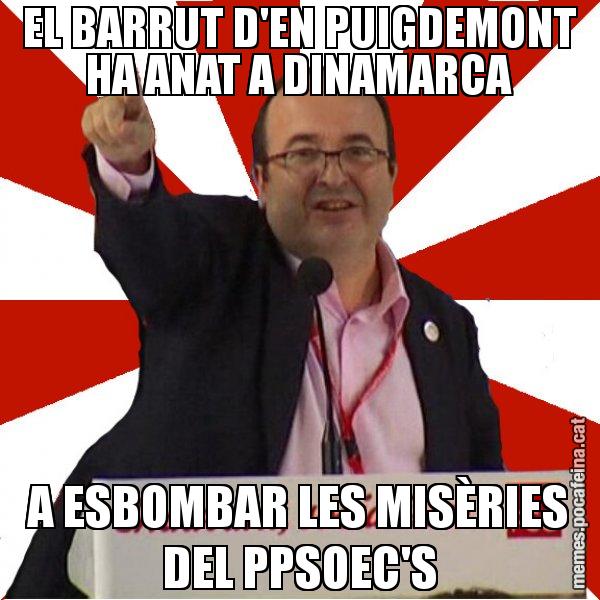 EL BARRUT D'EN PUIGDEMONT HA ANAT A DINAMARCA A ESBOMBAR LES MISÈRIES DEL PPSOEC'S - Miquel Iceta