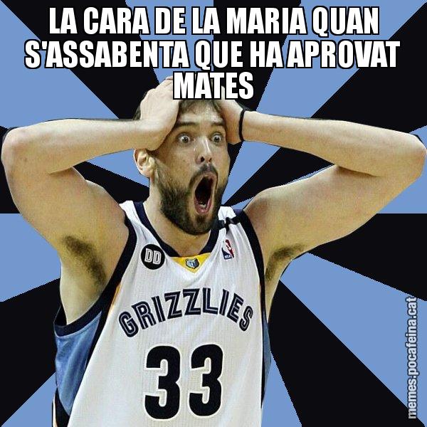 LA CARA DE LA MARIA QUAN S'ASSABENTA QUE HA APROVAT MATES - Marc Gasol