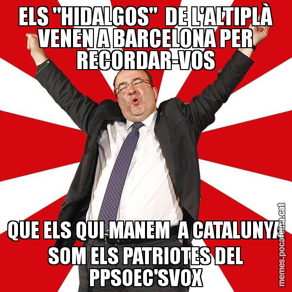 ELS "HIDALGOS"  DE L'ALTIPLÀ VENEN A BARCELONA PER RECORDAR-VOS QUE ELS QUI MANEM  A CATALUNYA SOM ELS PATRIOTES DEL PPSOEC'SVOX - Miquel Iceta - 27S