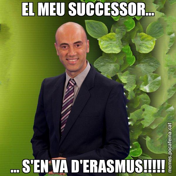 EL MEU SUCCESSOR... … S'EN VA D'ERASMUS!!!!! - Tomàs Molina