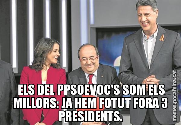 ELS DEL PPSOEVOC'S SOM ELS MILLORS: JA HEM FOTUT FORA 3 PRESIDENTS.