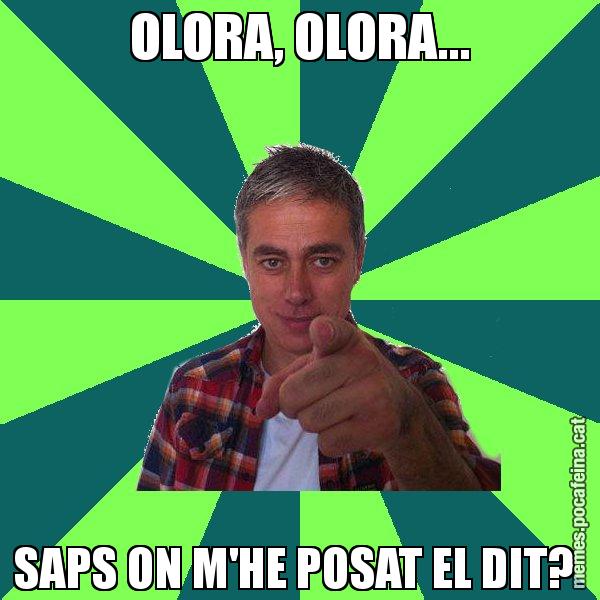 OLORA, OLORA... SAPS ON M'HE POSAT EL DIT? - Albert Om