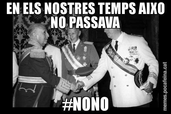 EN ELS NOSTRES TEMPS AIXO NO PASSAVA #NONO