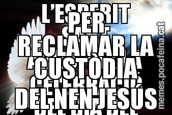 L’ESPERIT SANT APROFITA LA CELEBRACIÓ DEL DIA DEL PARE  PER RECLAMAR LA CUSTÒDIA DEL NEN JESÚS
