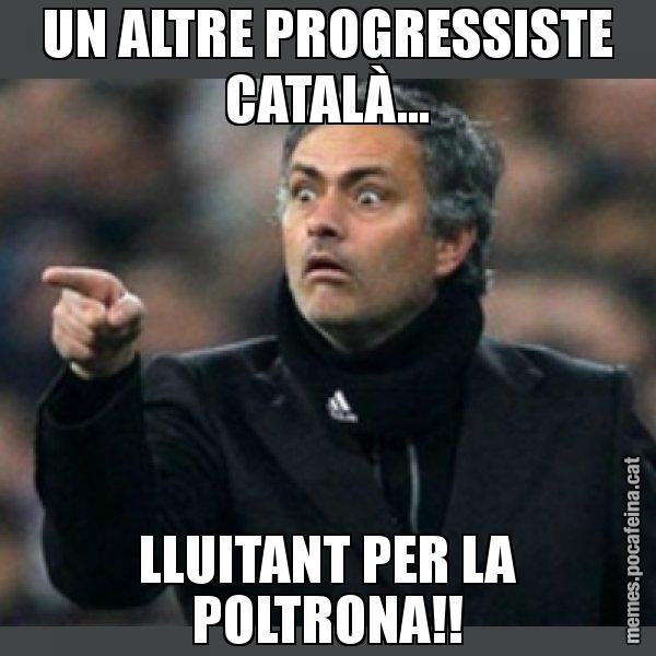 UN ALTRE PROGRESSISTE CATALÀ... LLUITANT PER LA POLTRONA!! - Mourinho