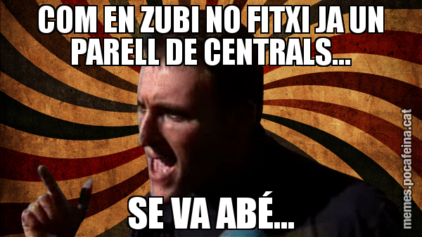 COM EN ZUBI NO FITXI JA UN PARELL DE CENTRALS... SE VA ABÉ...