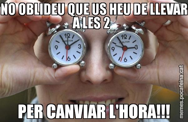 NO OBLIDEU QUE US HEU DE LLEVAR A LES 2  PER CANVIAR L'HORA!!!