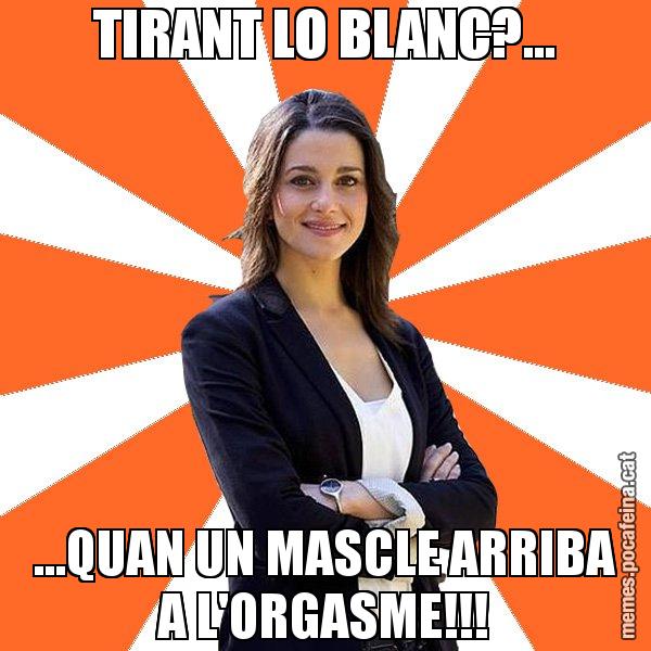 TIRANT LO BLANC?... ...QUAN UN MASCLE ARRIBA A L'ORGASME!!! - Inés Arrimadas - 27S