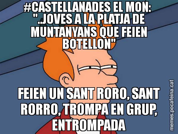#CASTELLANADES EL MON: "..JOVES A LA PLATJA DE MUNTANYANS QUE FEIEN BOTELLON" FEIEN UN SANT RORO, SANT RORRO, TROMPA EN GRUP, ENTROMPADA - Futurama Fry