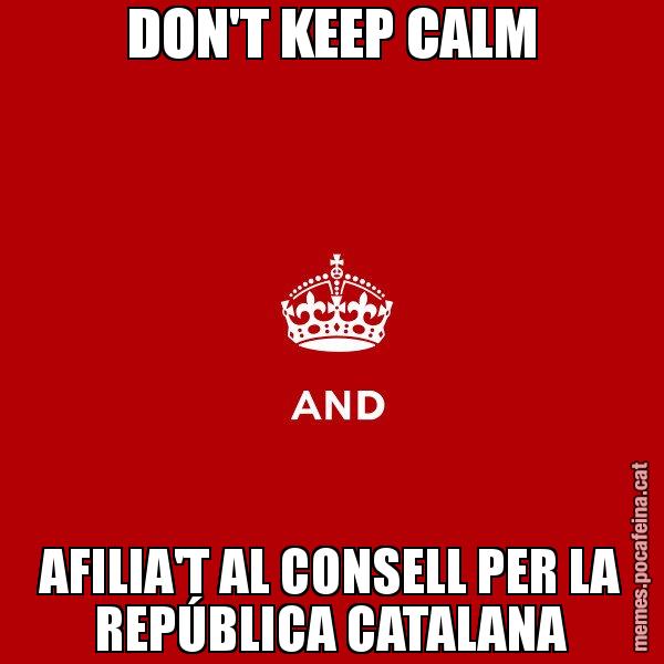 DON'T KEEP CALM AFILIA'T AL CONSELL PER LA REPÚBLICA CATALANA - Keep