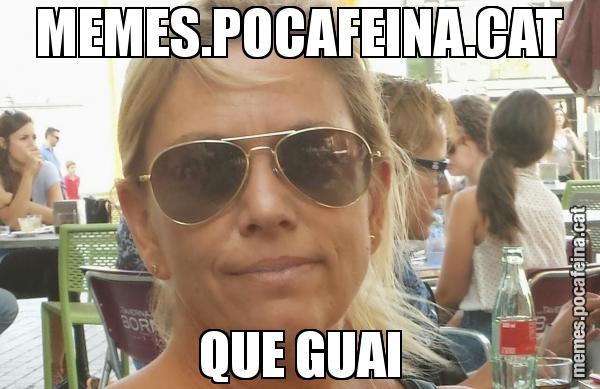 MEMES.POCAFEINA.CAT QUE GUAI