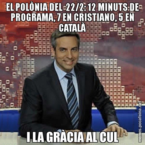 EL POLÒNIA DEL  22/2: 12 MINUTS DE PROGRAMA, 7 EN CRISTIANO, 5 EN CATALÀ I LA GRÀCIA AL CUL - Trollicer