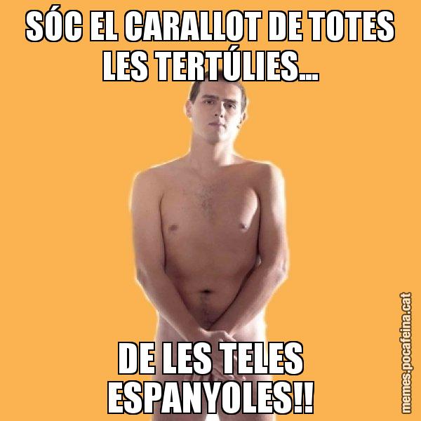 SÓC EL CARALLOT DE TOTES LES TERTÚLIES... DE LES TELES ESPANYOLES!! - Albert Rivera