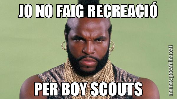 JO NO FAIG RECREACIÓ PER BOY SCOUTS