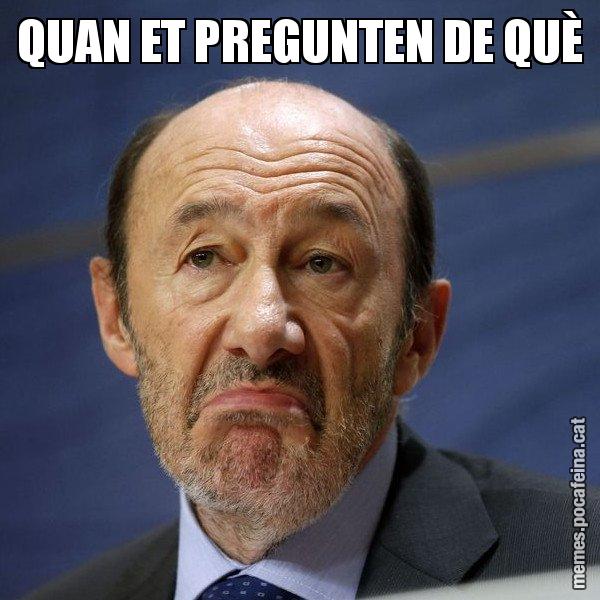 QUAN ET PREGUNTEN DE QUÈ - Rubalcaba