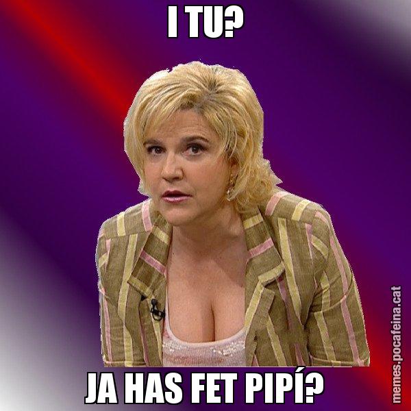 I TU? JA HAS FET PIPÍ? - Pilar Rahola