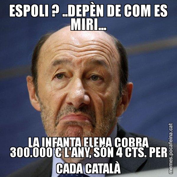 ESPOLI ? ..DEPÈN DE COM ES MIRI... LA INFANTA ELENA COBRA 300.000 € L'ANY, SÓN 4 CTS. PER CADA CATALÀ - Rubalcaba