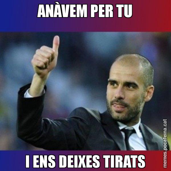 ANÀVEM PER TU I ENS DEIXES TIRATS - Pep Guardiola
