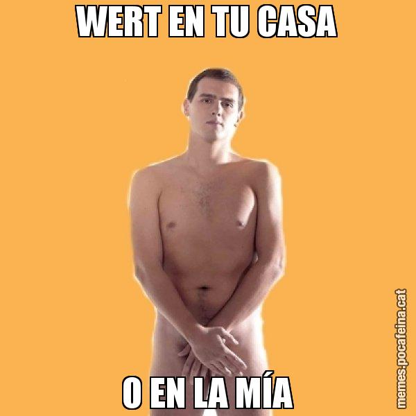 WERT EN TU CASA O EN LA MÍA - Albert Rivera