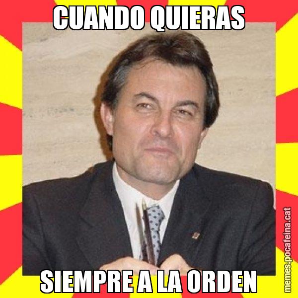 CUANDO QUIERAS SIEMPRE A LA ORDEN - SuprunaArtur Mas