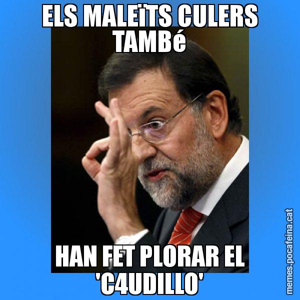 ELS MALEïTS CULERS TAMBé HAN FET PLORAR EL 'C4UDILLO' - Rajoy Zero