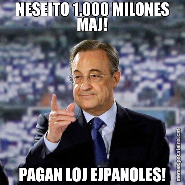 NESEITO 1.000 MILONES MAJ! PAGAN LOJ EJPANOLES! - Florentino