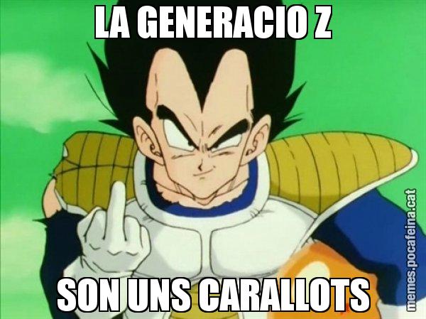 LA GENERACIO Z SON UNS CARALLOTS - Vegeta