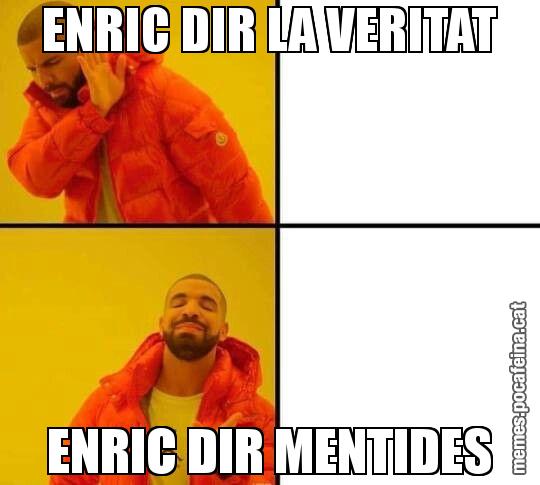 ENRIC DIR LA VERITAT ENRIC DIR MENTIDES