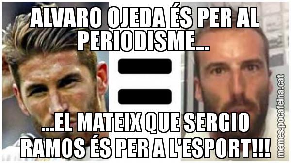 ALVARO OJEDA ÉS PER AL PERIODISME...  ...EL MATEIX QUE SERGIO RAMOS ÉS PER A L'ESPORT!!!