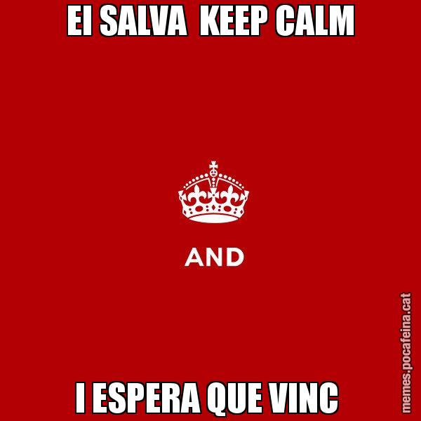 EI SALVA  KEEP CALM I ESPERA QUE VINC - Keep