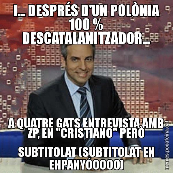 I... DESPRÉS D'UN POLÒNIA 100 % DESCATALANITZADOR... A QUATRE GATS ENTREVISTA AMB ZP, EN "CRISTIANO" PERÒ SUBTITOLAT (SUBTITOLAT EN EHPANYÓOOOO) - Trollicer