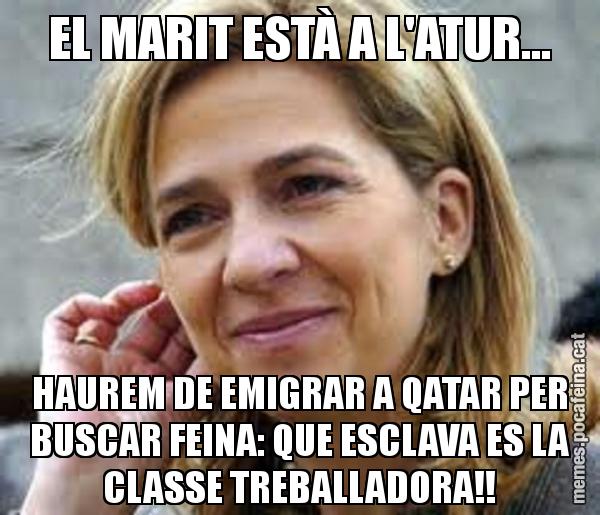EL MARIT ESTÀ A L'ATUR... HAUREM DE EMIGRAR A QATAR PER BUSCAR FEINA: QUE ESCLAVA ES LA CLASSE TREBALLADORA!!