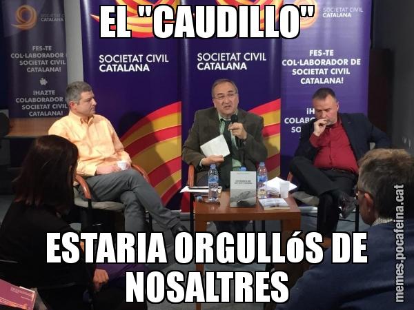 EL "CAUDILLO" ESTARIA ORGULLóS DE NOSALTRES