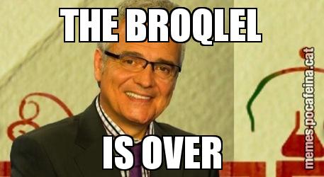 THE BROQLEL IS OVER