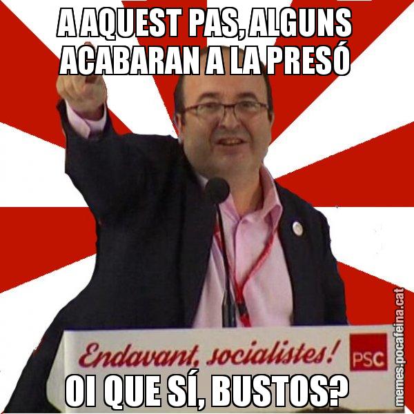 A AQUEST PAS, ALGUNS ACABARAN A LA PRESÓ OI QUE SÍ, BUSTOS? - Miquel Iceta