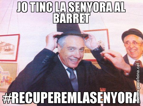JO TINC LA SENYORA AL BARRET #RECUPEREMLASENYORA - El mag Navarro