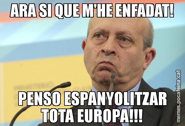 ARA SI QUE M'HE ENFADAT! PENSO ESPANYOLITZAR TOTA EUROPA!!!