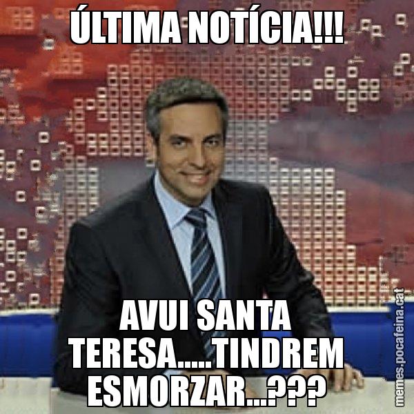 ÚLTIMA NOTÍCIA!!! AVUI SANTA TERESA.....TINDREM ESMORZAR...??? - Trollicer