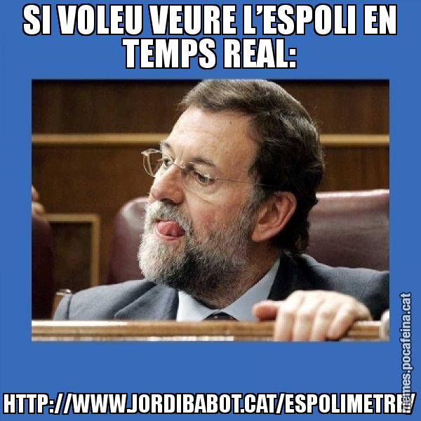 SI VOLEU VEURE L’ESPOLI EN TEMPS REAL: HTTP://WWW.JORDIBABOT.CAT/ESPOLIMETRE/ - Mmmmmariano Rajoy