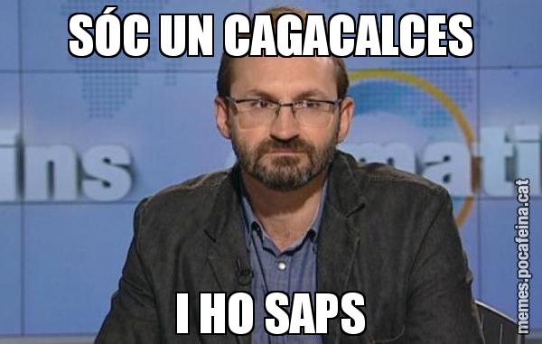 SÓC UN CAGACALCES I HO SAPS