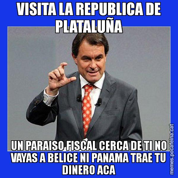 VISITA LA REPUBLICA DE PLATALUÑA UN PARAISO FISCAL CERCA DE TI NO VAYAS A BELICE NI PANAMA TRAE TU DINERO ACA - Artur Mas Titola