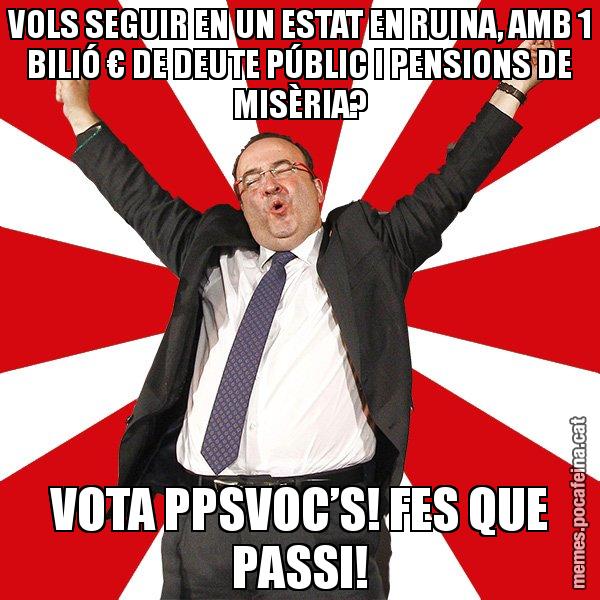 VOLS SEGUIR EN UN ESTAT EN RUINA, AMB 1 BILIÓ € DE DEUTE PÚBLIC I PENSIONS DE MISÈRIA? VOTA PPSVOC’S! FES QUE PASSI! - Miquel Iceta - 27S