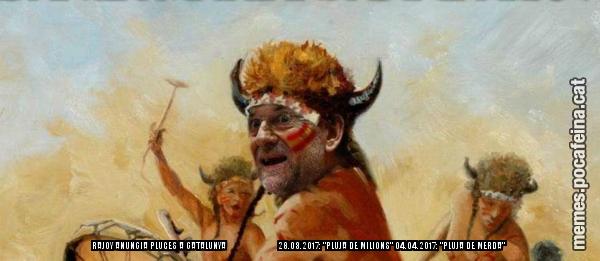 RAJOY ANUNCIA PLUGES A CATALUNYA                          28.03.2017: "PLUJA DE MILIONS" 04.04.2017: "PLUJA DE MERDA"